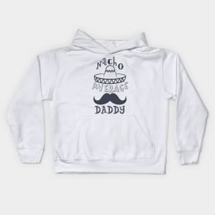 Nacho Average Daddy Kids Hoodie